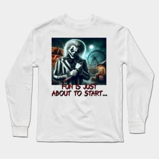 Fun is just about to start Long Sleeve T-Shirt